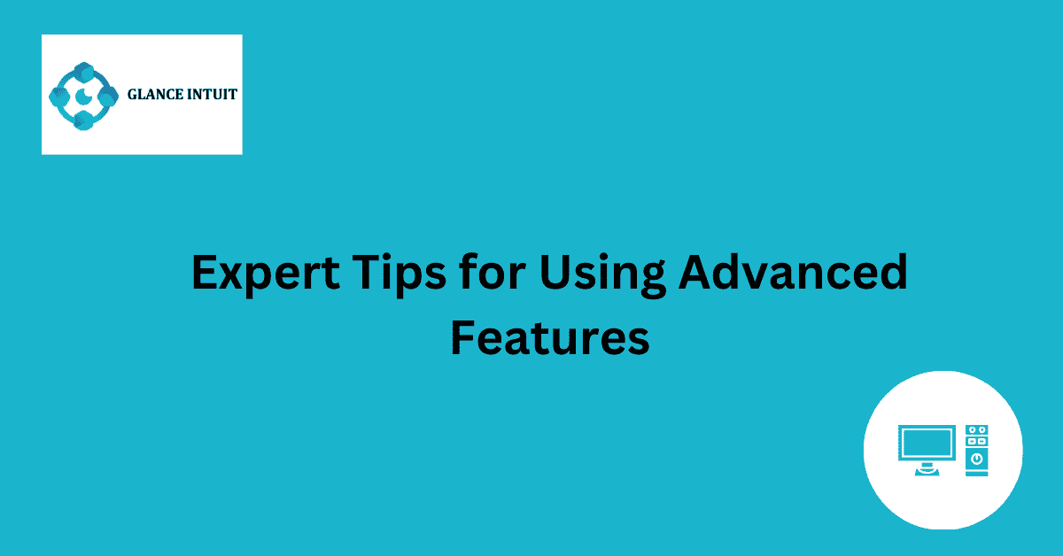 Expert Tips for Using Advanced Features