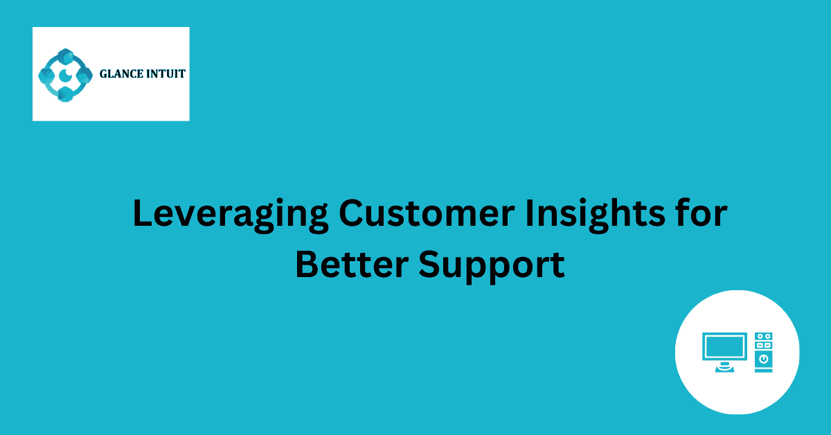 Leveraging Customer Insights for Better Support