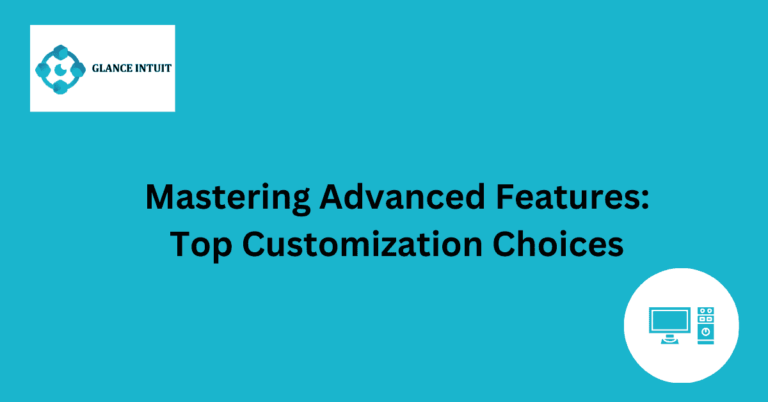 Mastering Advanced Features Top Customization Choices