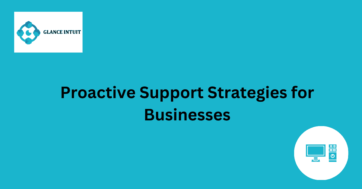 Proactive Support Strategies for Businesses