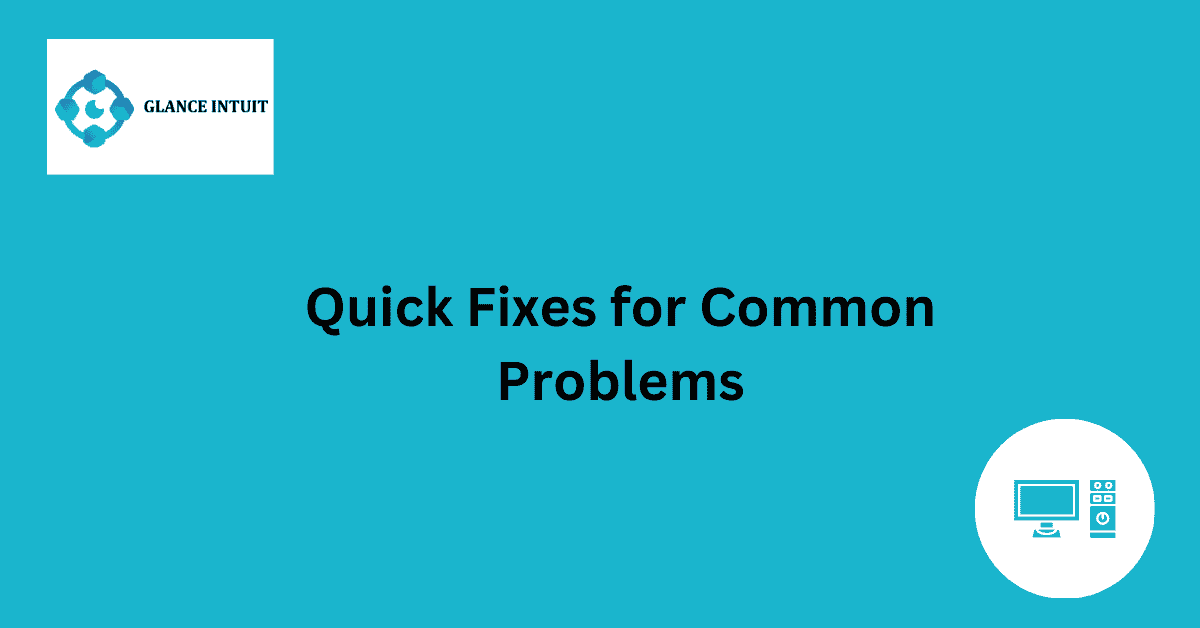 Quick Fixes for Common Problems