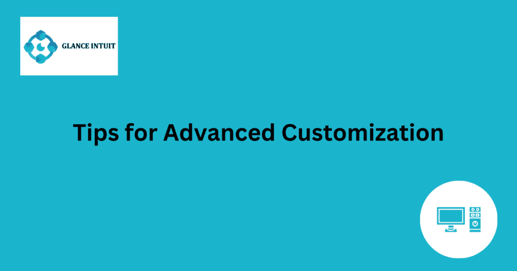 Tips for Advanced Customization