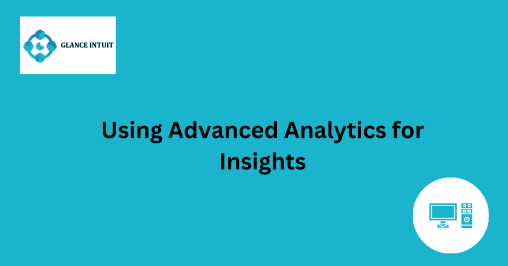 Using Advanced Analytics for Insights