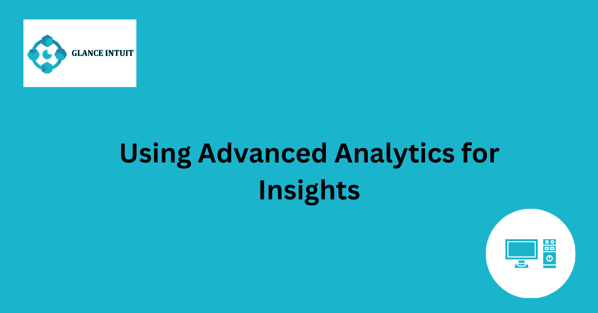 Using Advanced Analytics for Insights